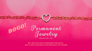 BOGO Permanent Jewelry for Valentine's Day! Free sterling silver bracelet or charm with any 14k gold bracelet!